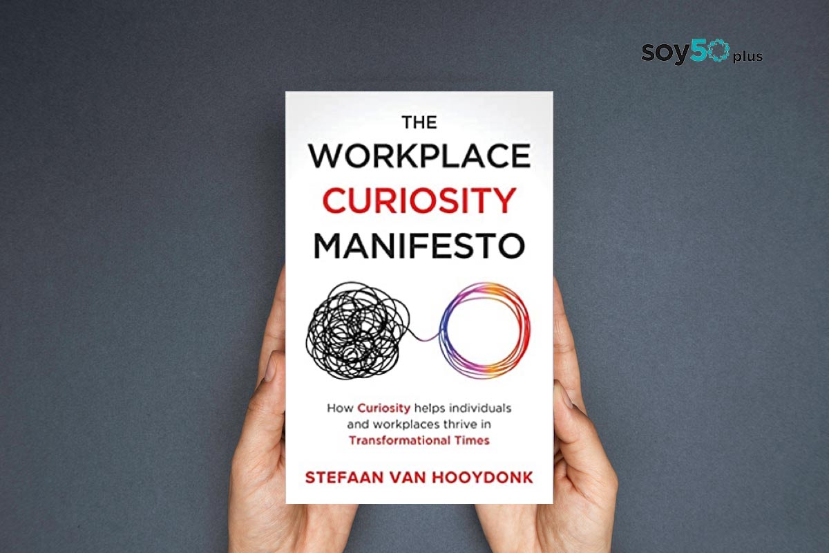 El manifiesto de la curiosidad en el trabajo. Libro The workplace curiosity manifiesto en soy50plus