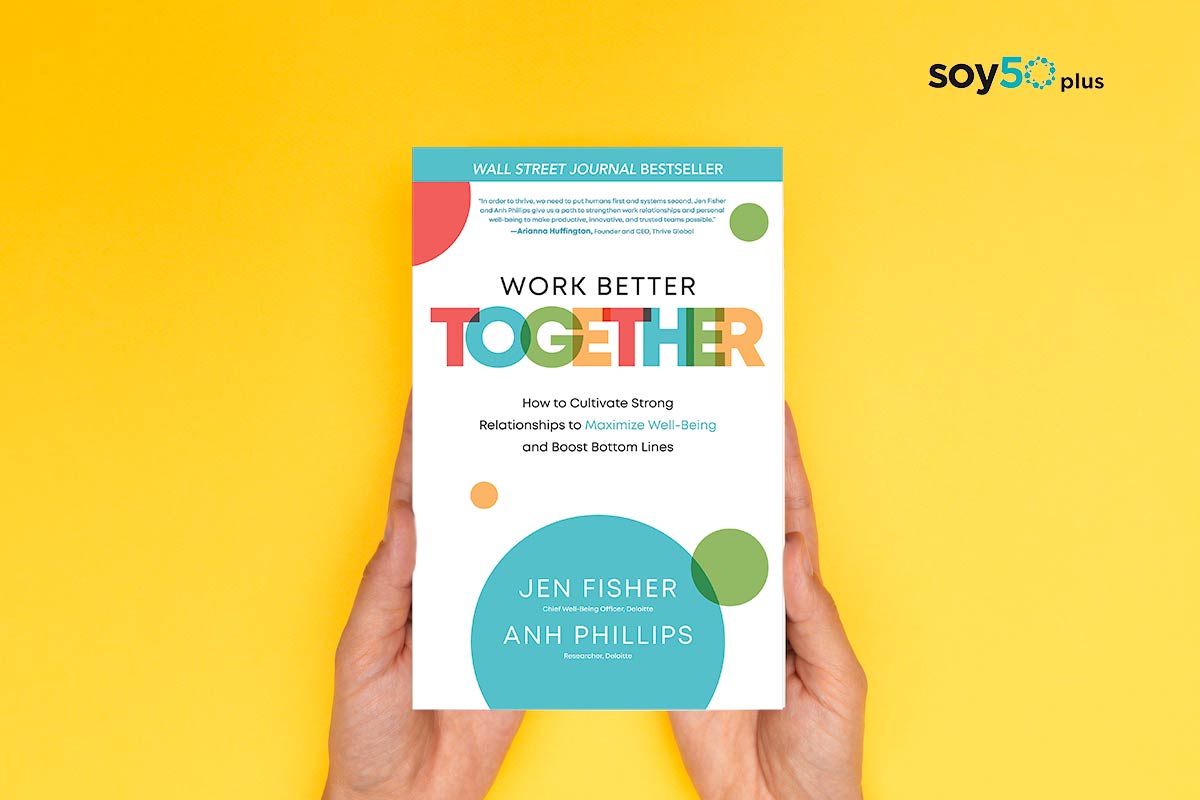 Trabajar mejor en equipo, es el libro Work Better Together, dos expertos de Deloitte, en soy50plus